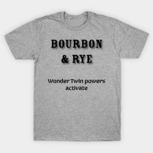 Bourbon & Rye: Wonder Twin powers activate T-Shirt